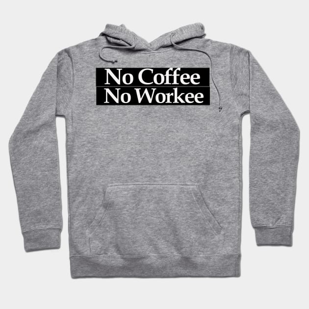 no coffee no workee Hoodie by MariaB